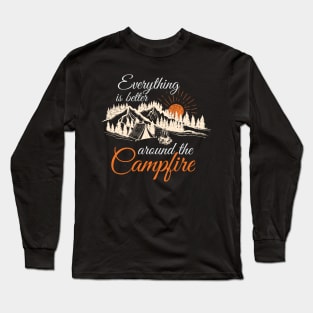 Everything is better around the Campfire Long Sleeve T-Shirt